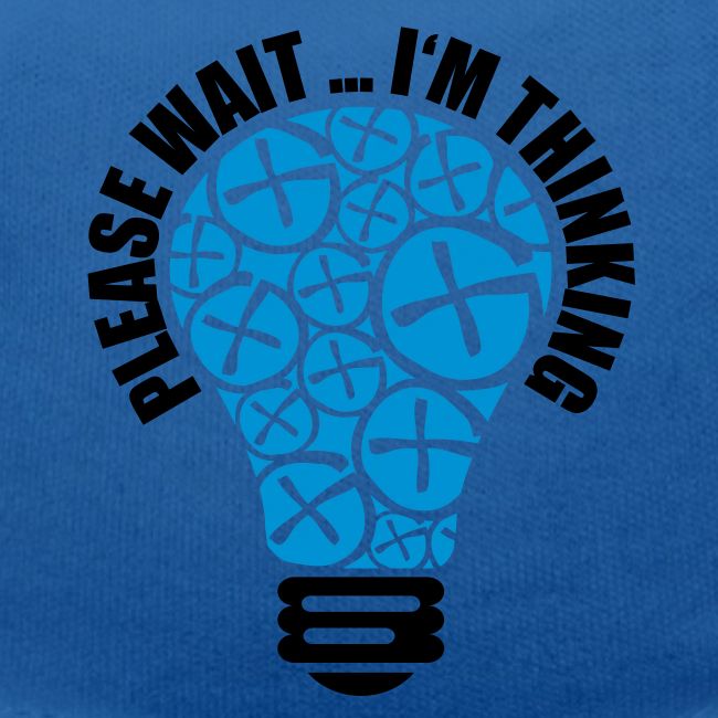 PLEASE WAIT ... I'M THINKING