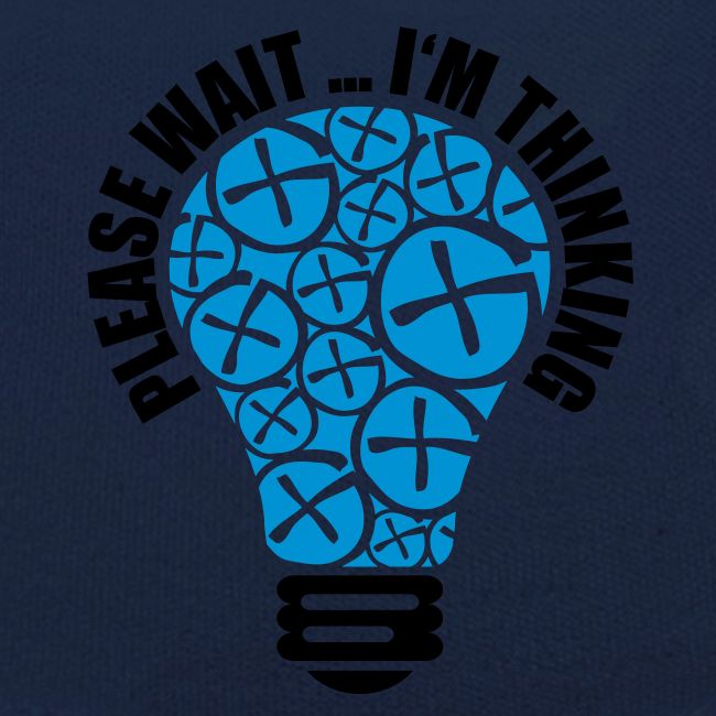 PLEASE WAIT ... I'M THINKING