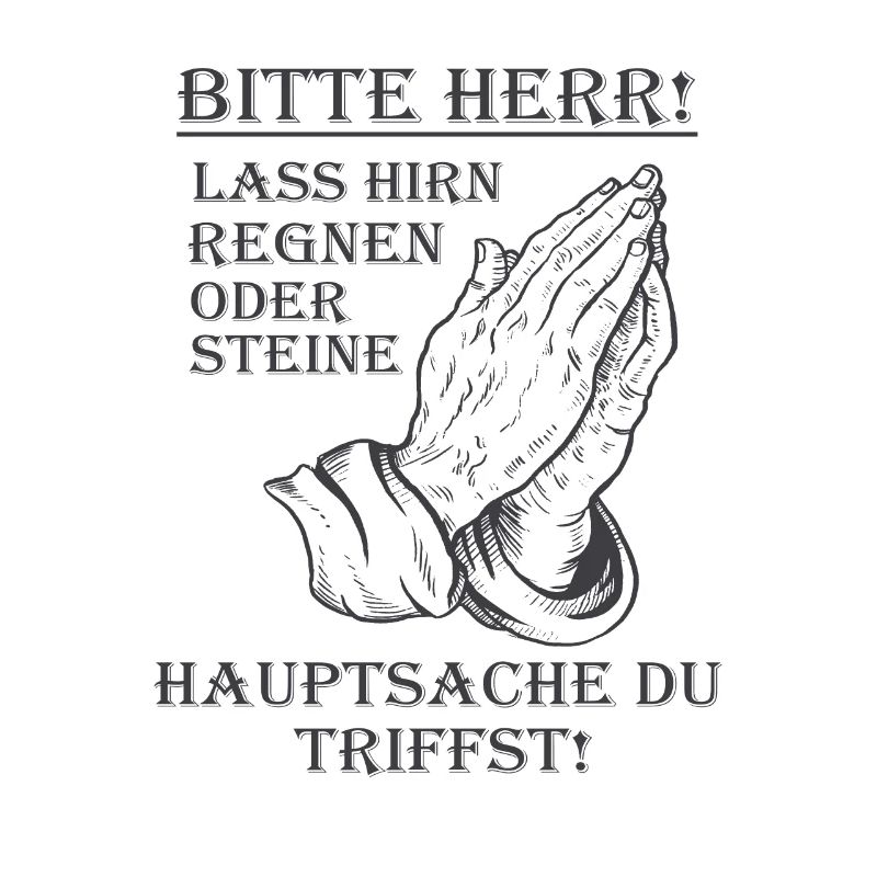 Bitte Herr lass Hirn regnen oder Steine Lustig