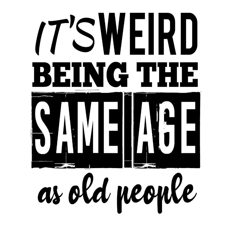 It's weird being the same age