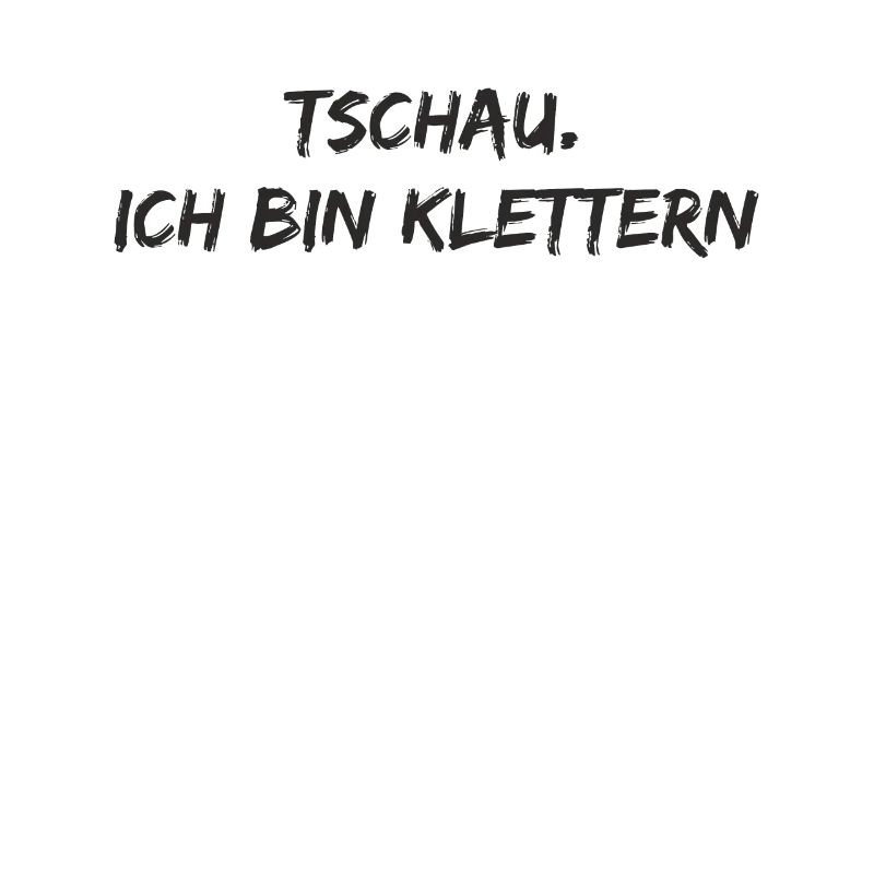 Klettern - Tschau. ich bin klettern