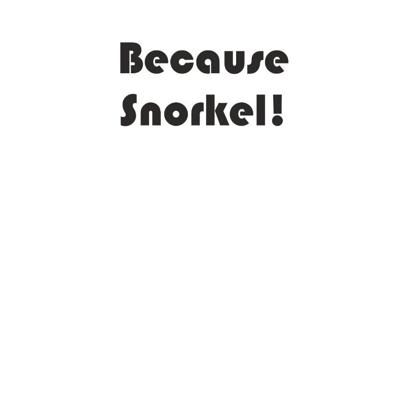 Tauchen - Because Snorkel