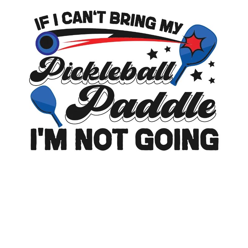 Pickleball If I Can't Bring My