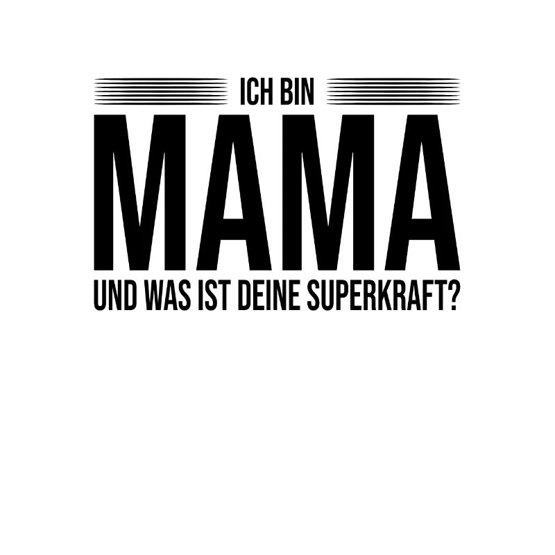 Mama Superkraft Spruch