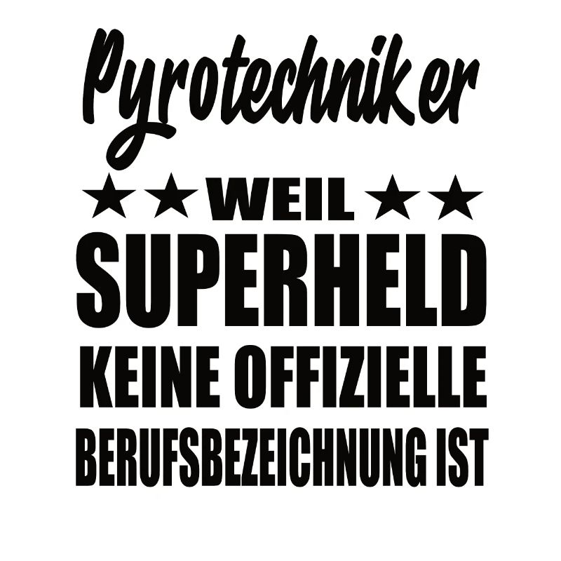 Pyrotechniker Superheld Spruch