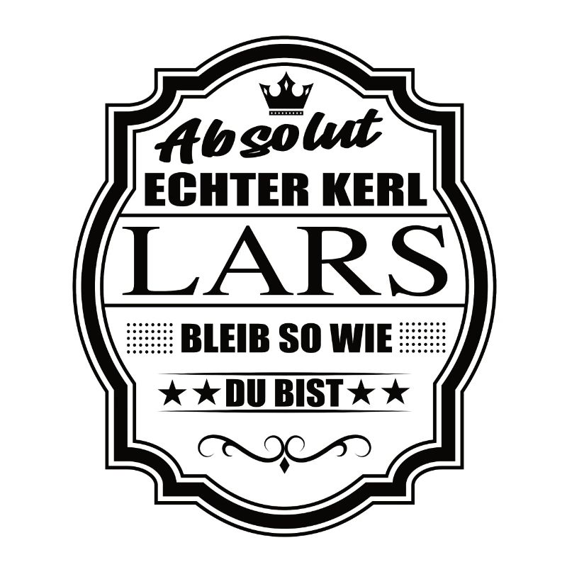Absolut Echter Kerl Lars Bleib So Wie Du Bist