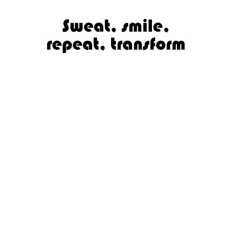 Fitness - Sweat, smile, repeat, transform