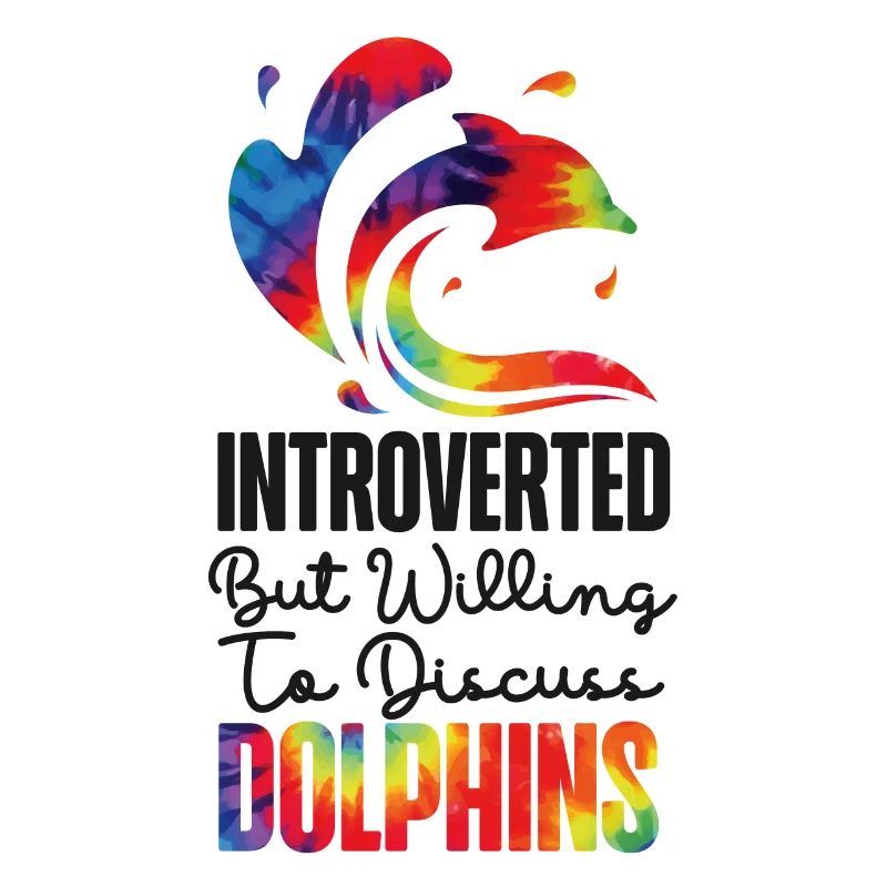 Dolphin Tie Dye Introverted But