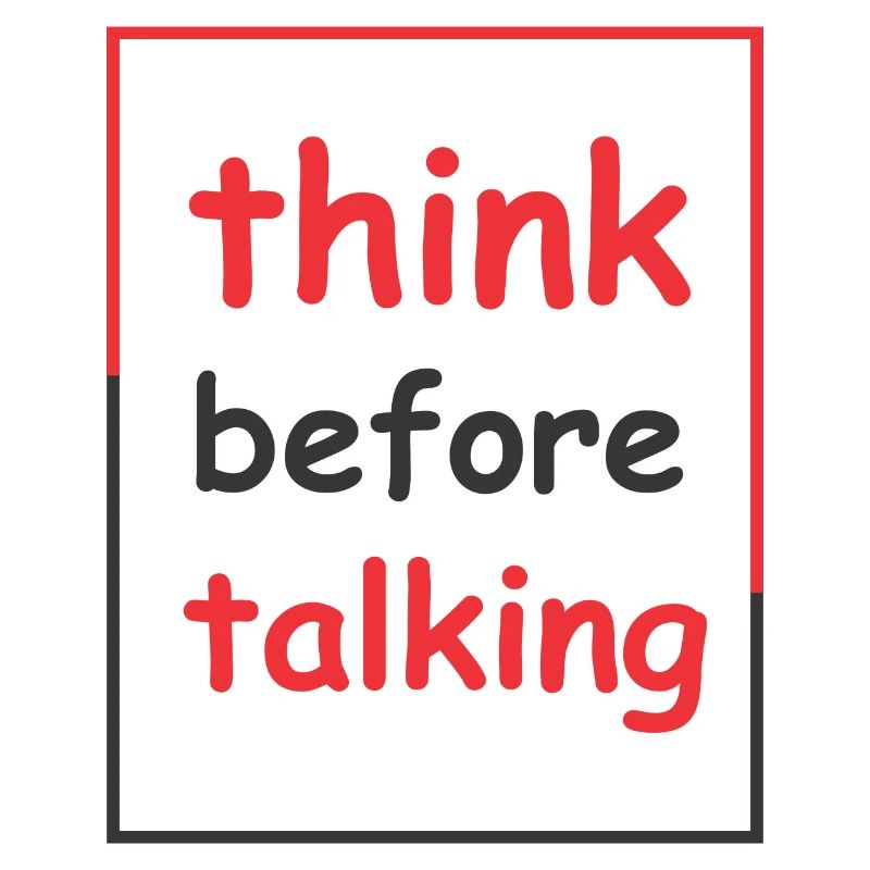 think before talking