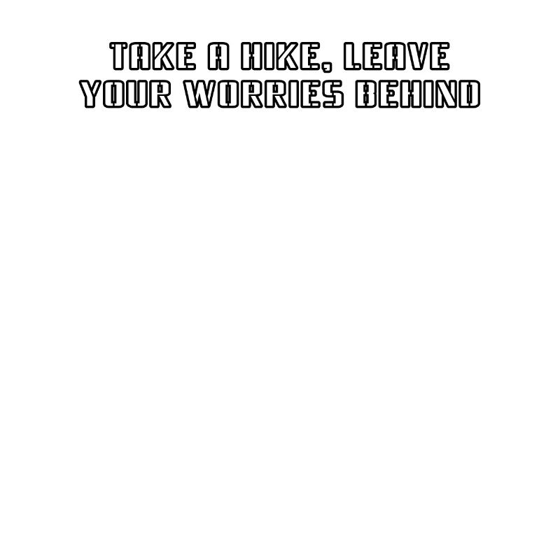Hiking - Take a hike, leave your worries behind