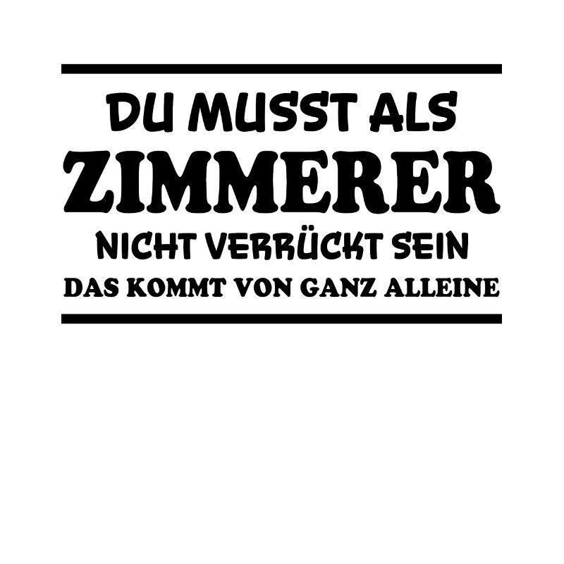 Zimmerer Spruch Zimmermann Witz Zimmerer Geschenk