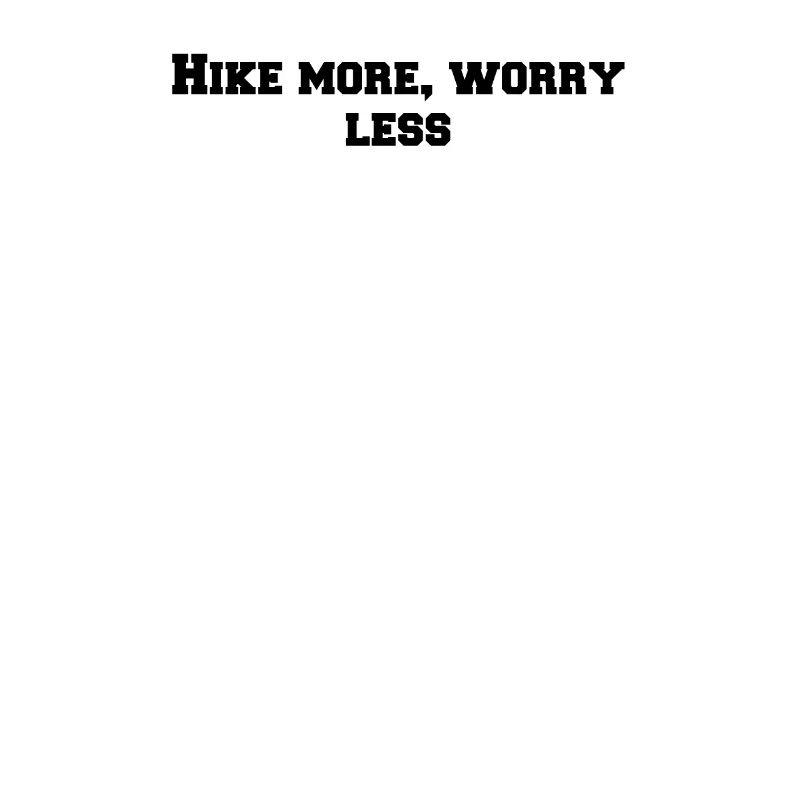 Wandern - Hike more, worry less