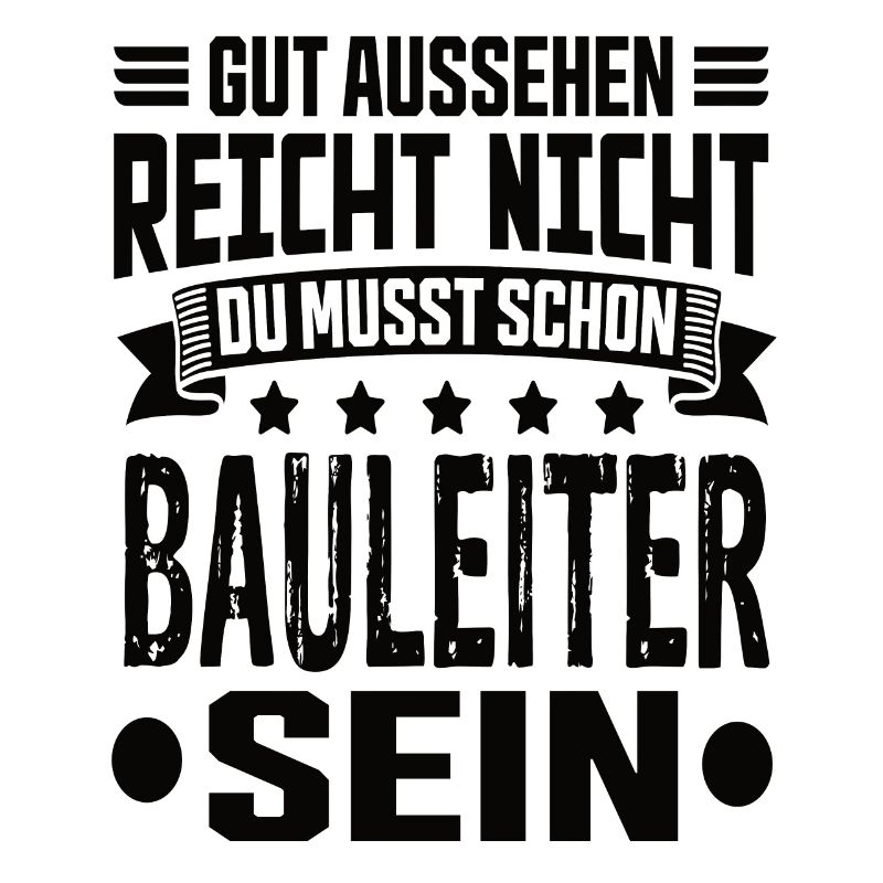 Bauleiter Bauleitung Bester Bauleiter Spruch