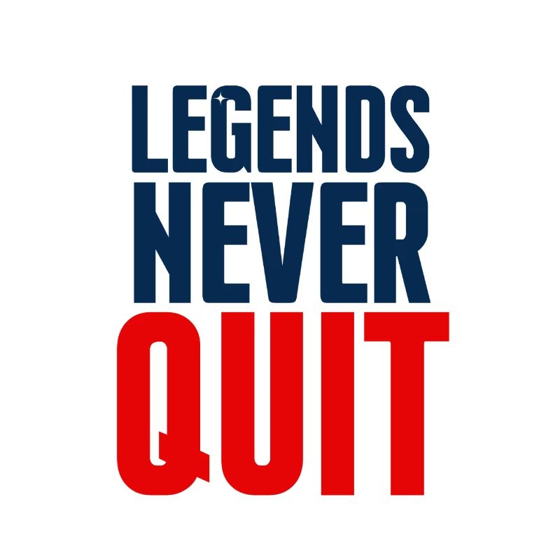 Legends Never Quit Bold