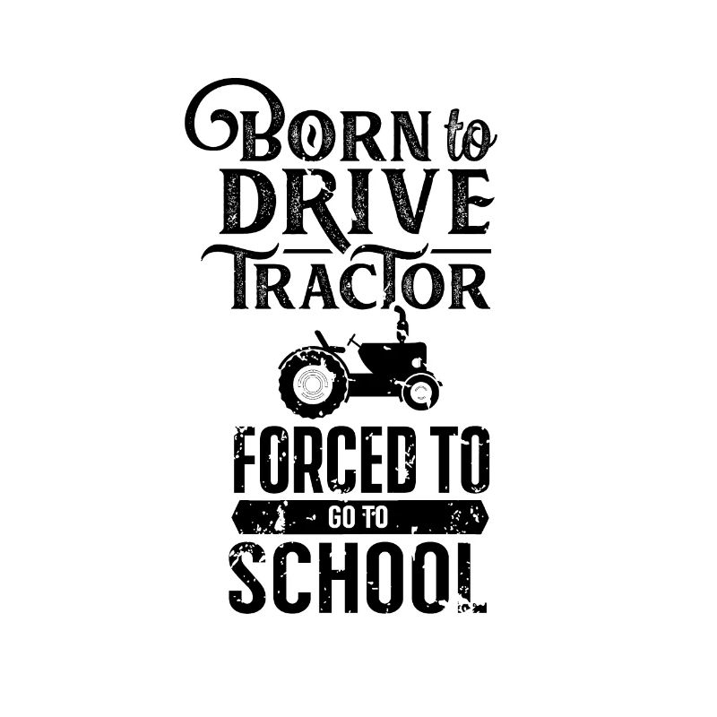 Born to drive a tractor tractor tractor