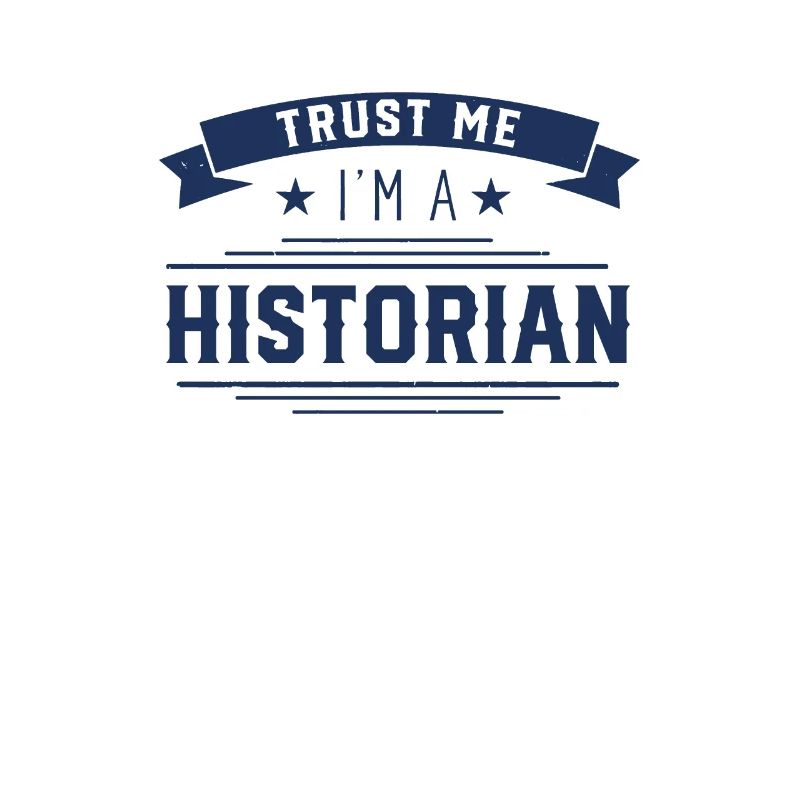 Trust me I am a historian Student Historian