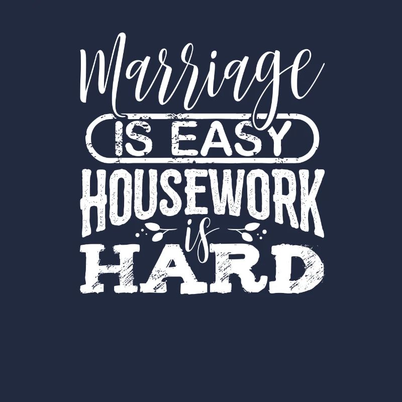 Spaß Ehe ist einfach Hausarbeit ist harter Ehemann