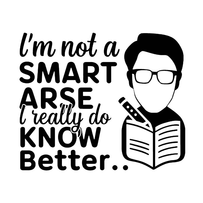 I'm not a smartass, I really know better