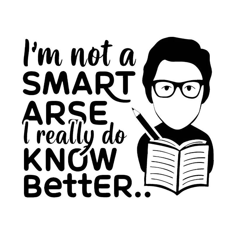 I'm not a smartass, I really know better