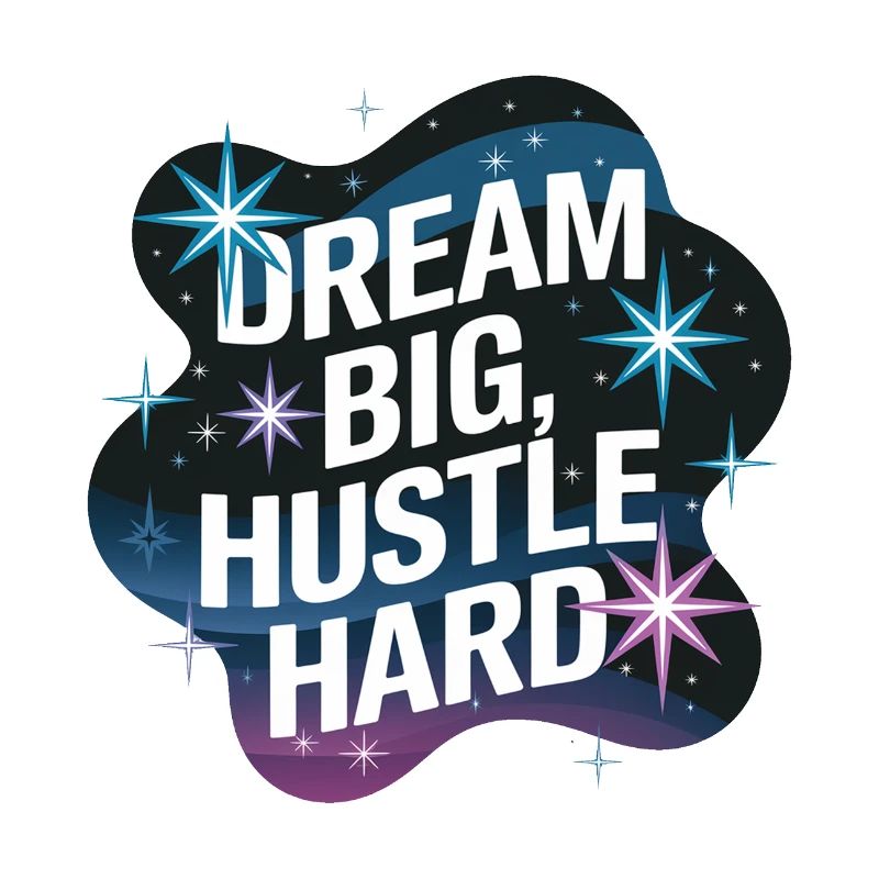 Dream Big, Hustle Hard – Nachthimmel