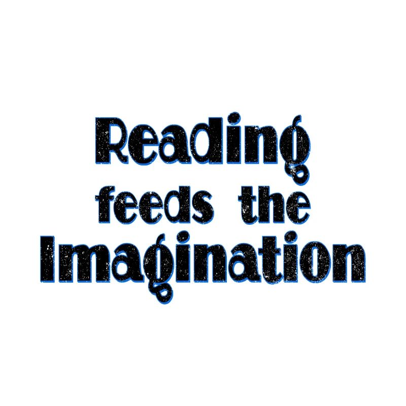 Book Lover Gift Reading nourrit l’imagination