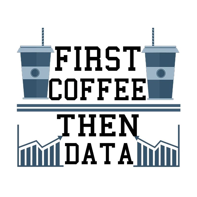 Computer Humor Frist Coffee Then Data Programmer