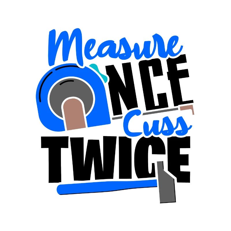 Carpenter Gift Measure Once Cuss Twice Woodworker