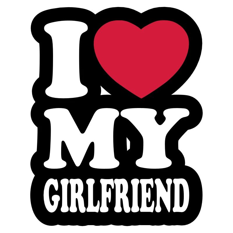 I love my girlfriend