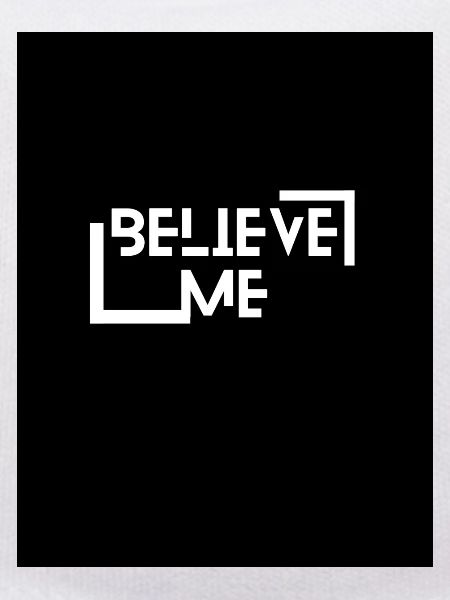 Believe me