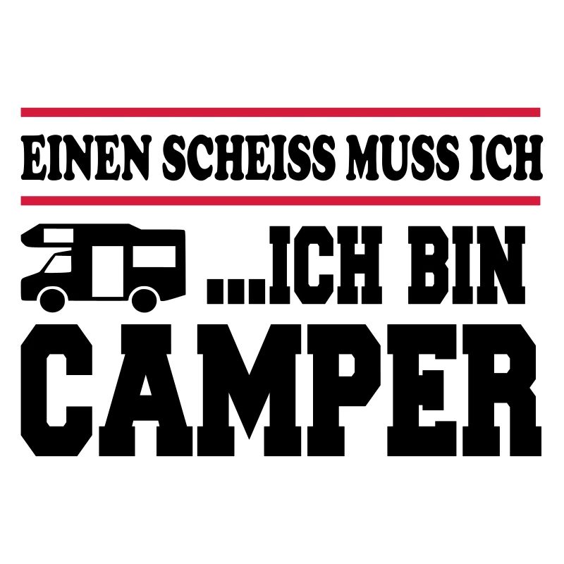 Scheiss muss ich Camping Camper