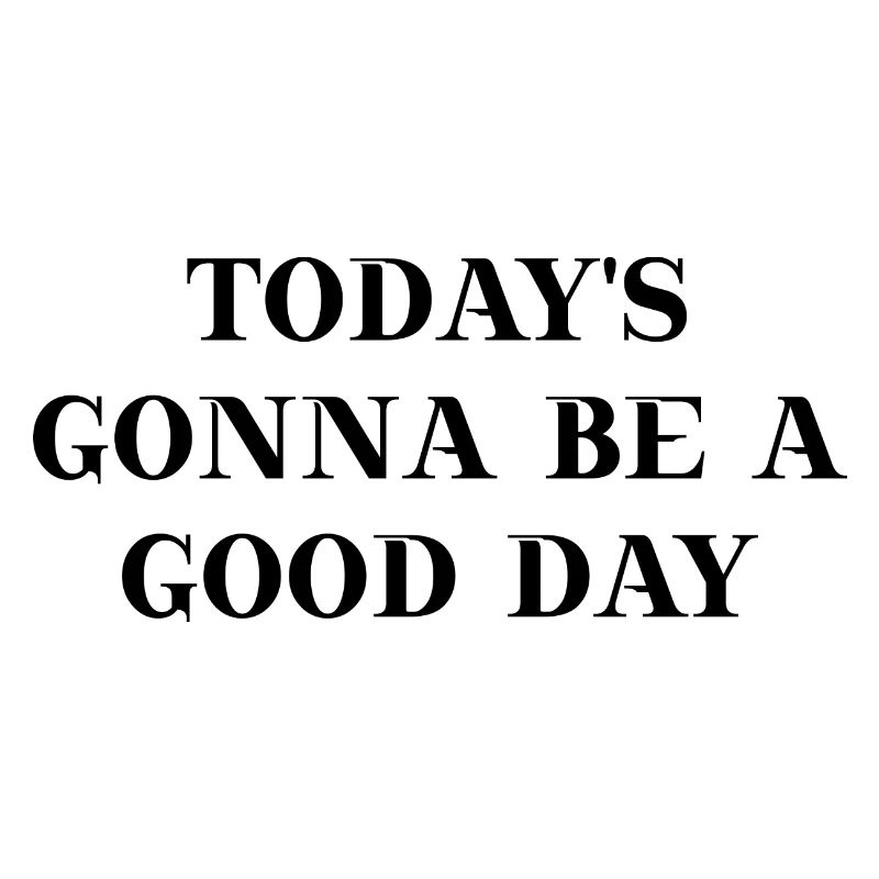 Today's gonna be a good day Geschenkidee positiv
