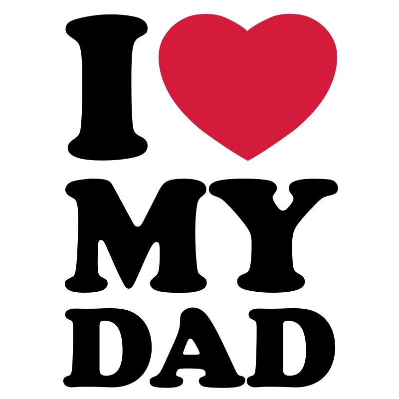 I love my dad