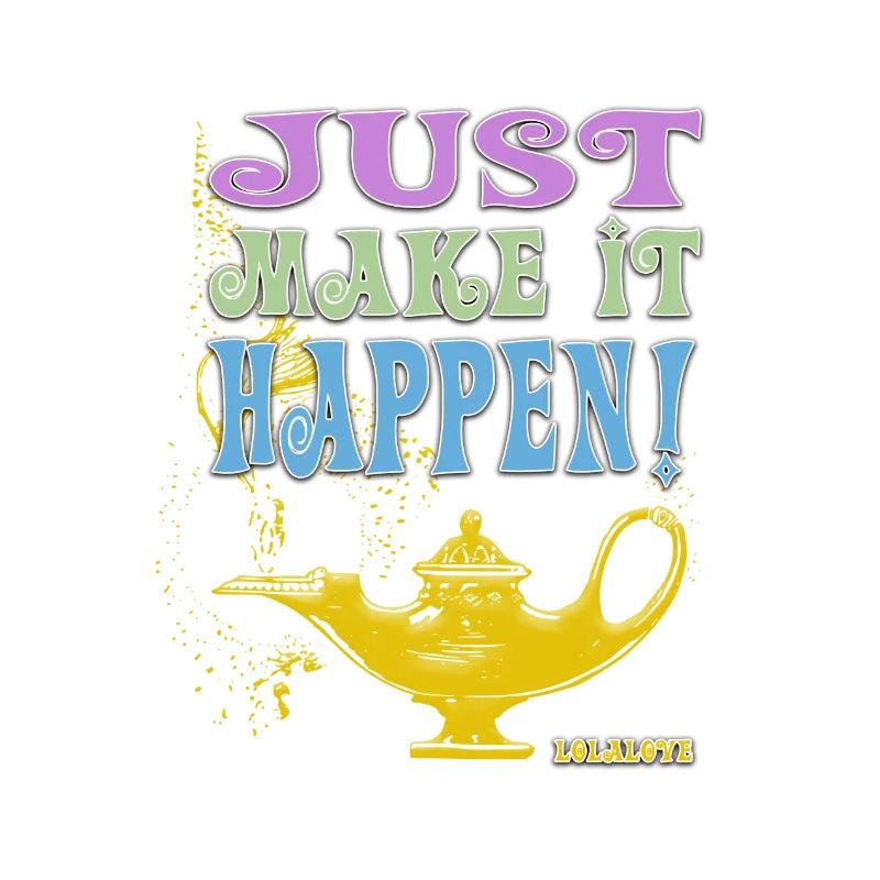 JUST make it happen!