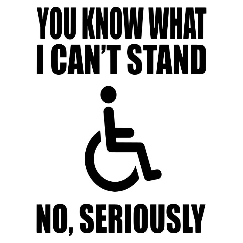 Vous savez ce que je ne supporte pas. Humour en fauteuil roulant *