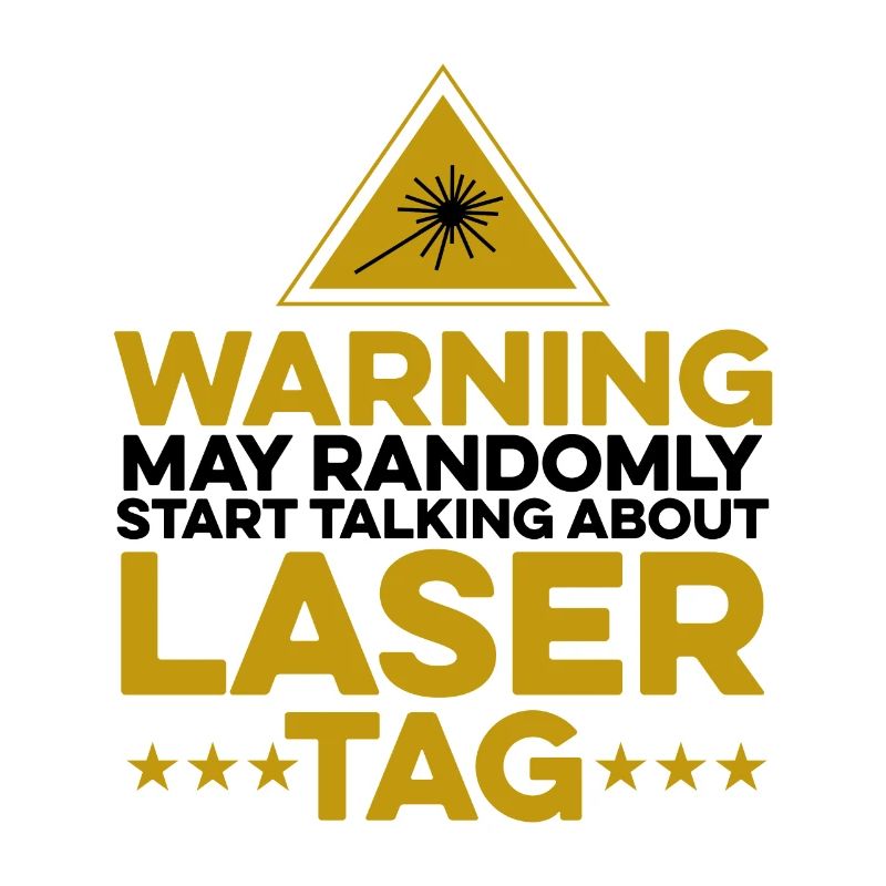 Warning May Randomly Start Talking About Lasertag