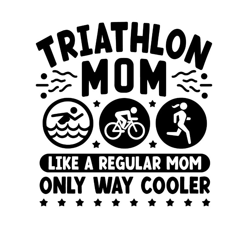 Triathlon Mom Like A Regular Mom Only Way Cooler