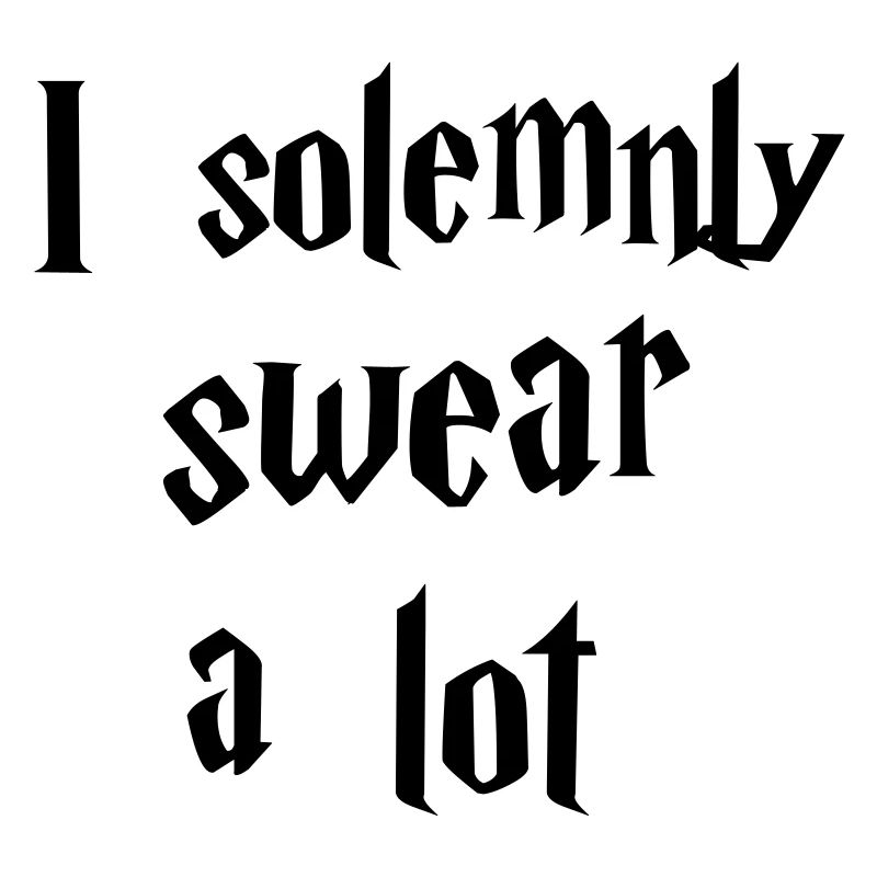 Swear a lot