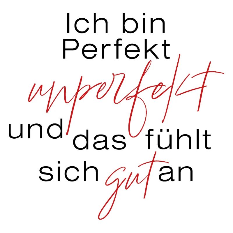 Ich bin perfekt unperfekt ...
