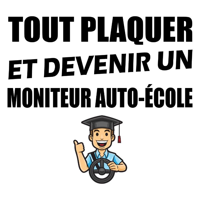 Tout plaquer et devenir un moniteur auto-école