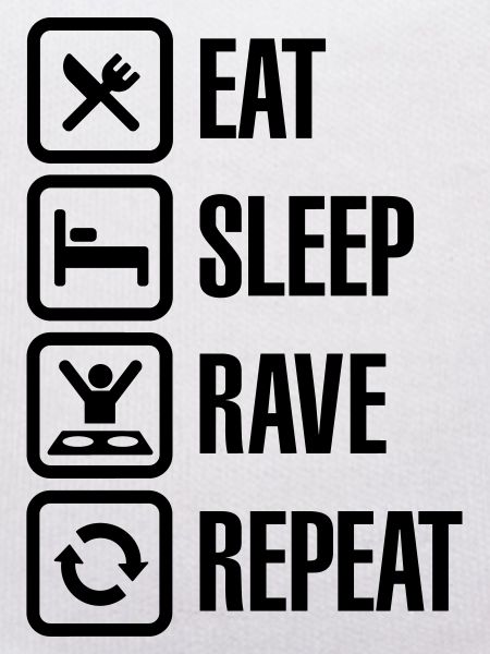 Eat sleep rave repeat