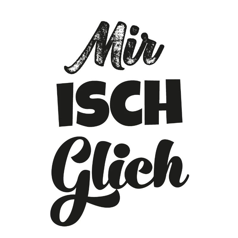 Mir isch glich Schweizerdeutsch Schweizer