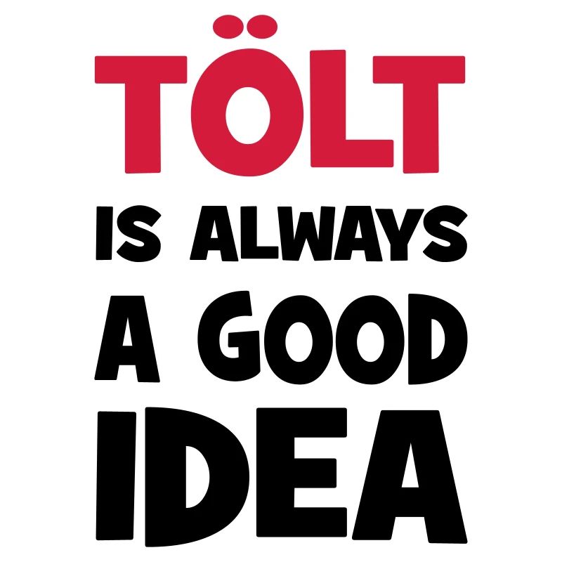 tölt is always a good idea