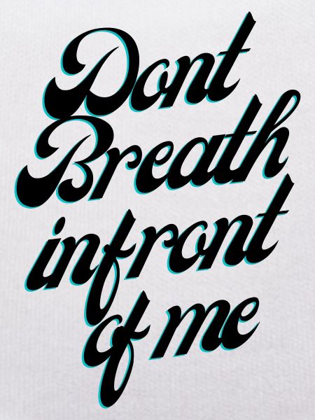 Ne respirez pas devant moi