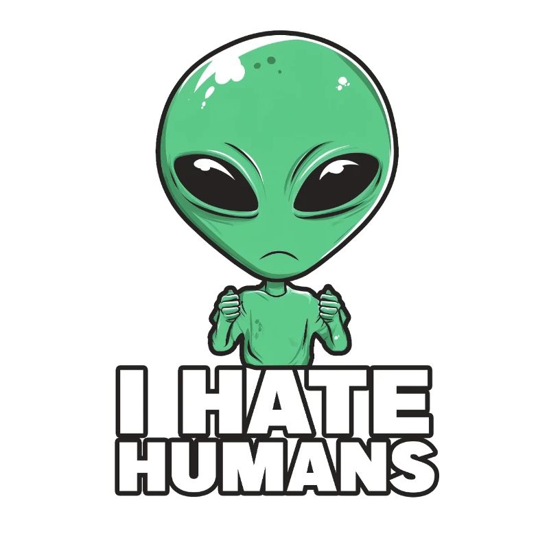 Alien I Hate Humans
