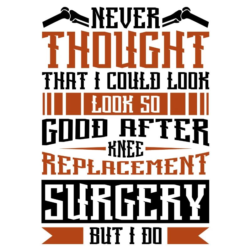 I could look so good after Knee Replacement