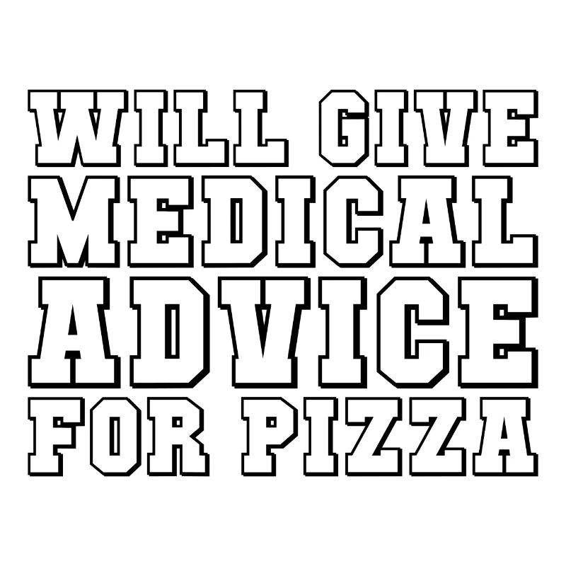 Will give Medical Advice for pizza cadeau