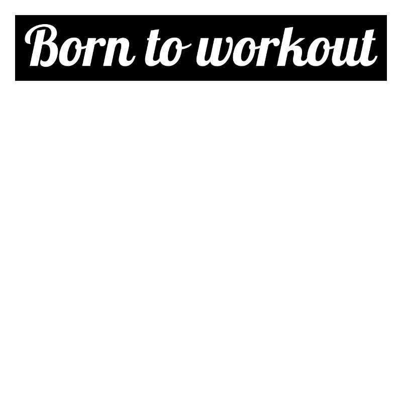 born to workout