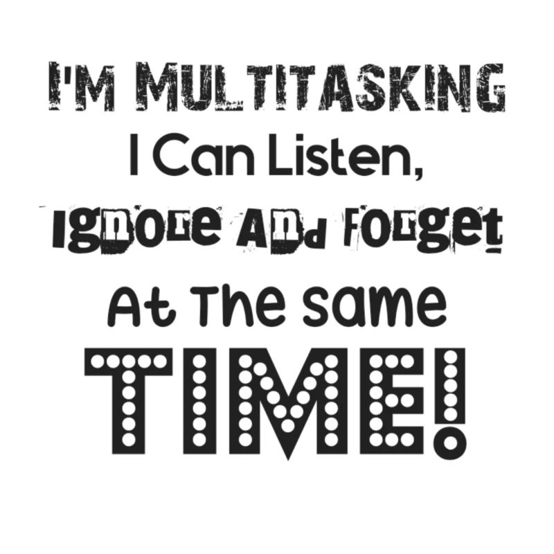 ADHD - I'm multitasking