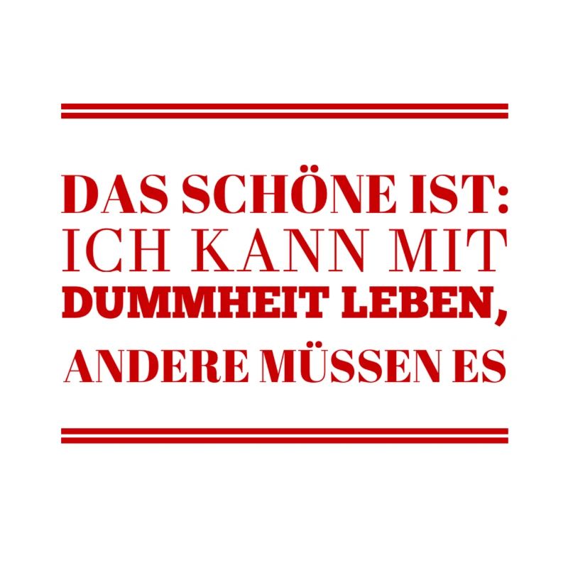 ich kann mit Dummheit leben