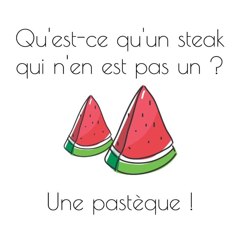 Blague du jour ! Steak ou Pastèque ?